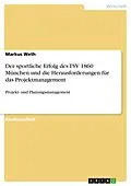 E-Book (pdf) Der sportliche Erfolg des TSV 1860 München und die Herausforderungen für das Projektmanagement von Markus Weth