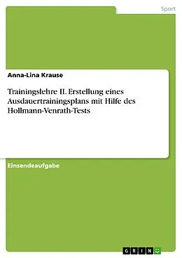 E-Book (pdf) Trainingslehre II. Erstellung eines Ausdauertrainingsplans mit Hilfe des Hollmann-Venrath-Tests von Anna-Lina Krause