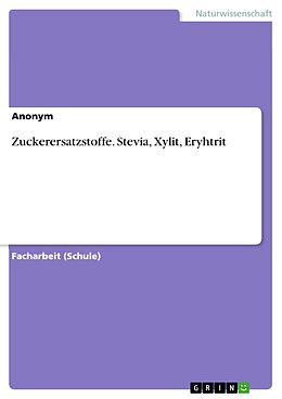 E-Book (pdf) Zuckerersatzstoffe. Stevia, Xylit, Eryhtrit von Anonym