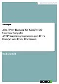 E-Book (pdf) Anti-Stress-Training für Kinder. Eine Untersuchung des AST-Präventionsprogramms von Petra Hampel und Franz Petermann von Anonym