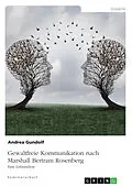 E-Book (pdf) Gewaltfreie Kommunikation nach Marshall Bertram Rosenberg von Andrea Gundolf