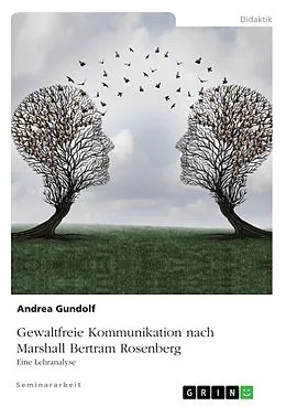 E-Book (pdf) Gewaltfreie Kommunikation nach Marshall Bertram Rosenberg von Andrea Gundolf