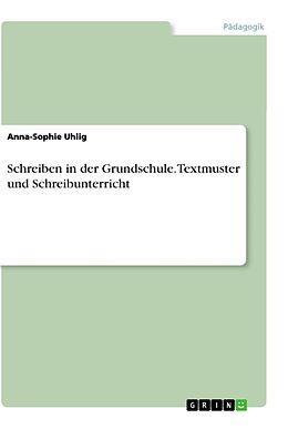 Kartonierter Einband Schreiben in der Grundschule. Textmuster und Schreibunterricht von Anna-Sophie Uhlig