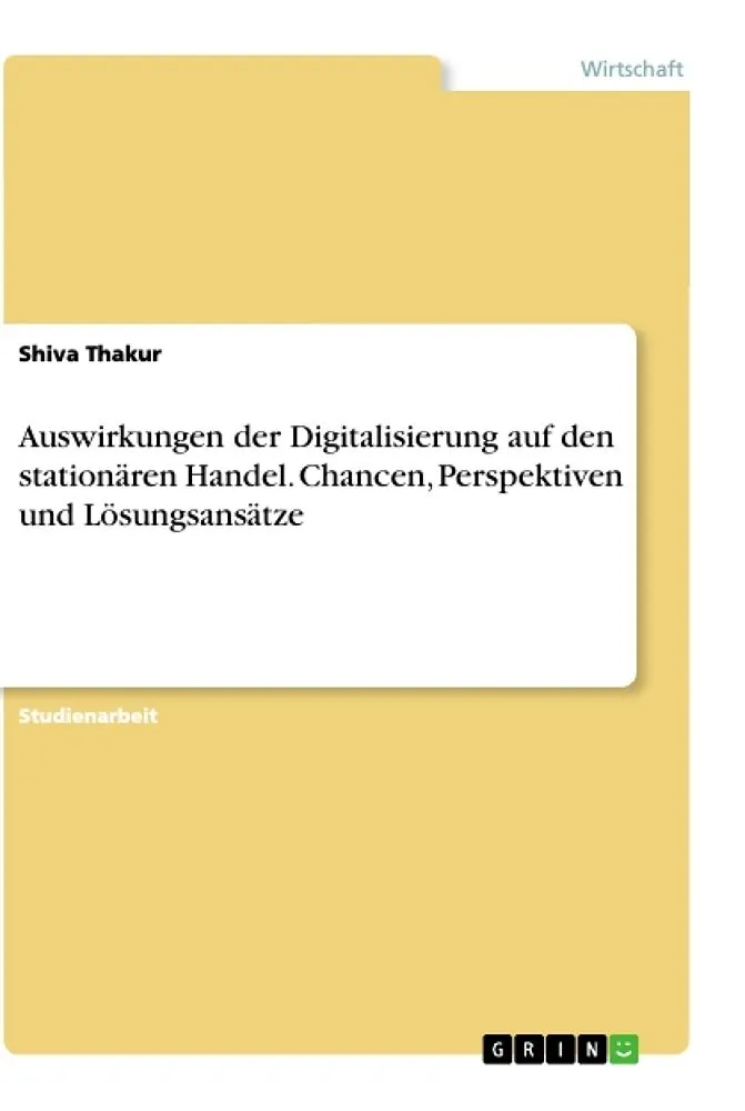 Auswirkungen der Digitalisierung auf den stationären Handel. Chancen, Perspektiven und Lösungsansätze