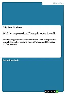 E-Book (pdf) Schädeltrepanation. Therapie oder Ritual? von Günther Grabner