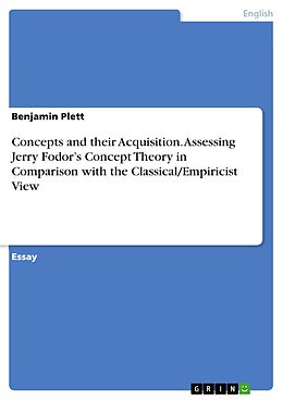 eBook (pdf) Concepts and their Acquisition. Assessing Jerry Fodor's Concept Theory in Comparison with the Classical/Empiricist View de Benjamin Plett