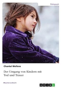 E-Book (pdf) Der Umgang von Kindern mit Tod und Trauer von Chantal Wellens