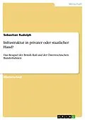 E-Book (pdf) Infrastruktur in privater oder staatlicher Hand? von Sebastian Rudolph