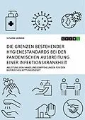 E-Book (pdf) Die Grenzen bestehender Hygienestandards bei der pandemischen Ausbreitung einer Infektionskrankheit von Susann Grämer
