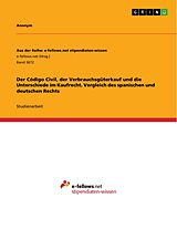 E-Book (pdf) Der Código Civil, der Verbrauchsgüterkauf und die Unterschiede im Kaufrecht. Vergleich des spanischen und deutschen Rechts von Anonym
