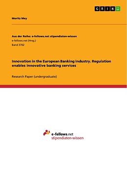 eBook (pdf) Innovation in the European Banking industry. Regulation enables innovative banking services de Moritz Mey