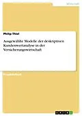 E-Book (pdf) Ausgewählte Modelle der deskriptiven Kundenwertanalyse in der Versicherungswirtschaft von Philip Thiel