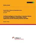 E-Book (pdf) Artificial Intelligence in Recruiting. A Literature Review on Artificial Intelligence Technologies, Ethical Implications and the Resulting Chances and Risks von Matthias Rudolph