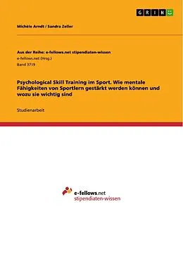 E-Book (pdf) Psychological Skill Training im Sport. Wie mentale Fähigkeiten von Sportlern gestärkt werden können und wozu sie wichtig sind von Michèle Arndt, Sandra Zeller