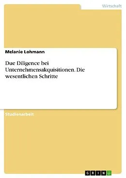 E-Book (pdf) Due Diligence bei Unternehmensakquisitionen. Die wesentlichen Schritte von Melanie Lohmann