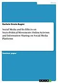 E-Book (pdf) Social Media and Its Effects on Socio-Political Movements. Online Activism and Information Sharing on Social Media Platforms von Rachele Orsola Bugini