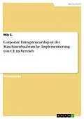 E-Book (pdf) Corporate Entrepreneurship in der Maschinenbaubranche. Implementierung von CE im Vertrieb von Nils C.