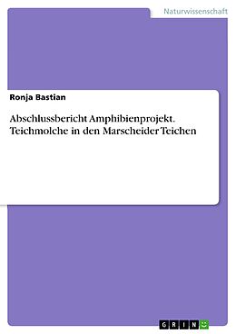 E-Book (pdf) Abschlussbericht Amphibienprojekt. Teichmolche in den Marscheider Teichen von Ronja Bastian