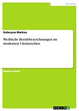 E-Book (pdf) Weibliche Berufsbezeichnungen im modernen Ukrainischen von Kateryna Markov