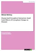 E-Book (pdf) Human And Cryosphere Interaction. Small Scale Effects of Cryosphere Change on Humans von Michael McKiney