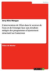 eBook (pdf) L'intervention de l'État dans le secteur de l'eau et de l'énergie face aux résultats mitigés des programmes d'ajustement structurel au Cameroun de Jerry Nino Mengue