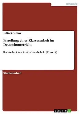 E-Book (pdf) Erstellung einer Klassenarbeit im Deutschunterricht von Julia Krumm