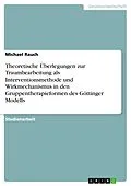 E-Book (pdf) Theoretische Überlegungen zur Traumbearbeitung als Interventionsmethode und Wirkmechanismus in den Gruppentherapieformen des Göttinger Modells von Michael Rauch