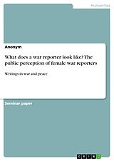 eBook (pdf) What does a war reporter look like? The public perception of female war reporters de Anonymous