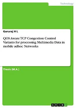 E-Book (pdf) QOS Aware TCP Congestion Control Variants for processing Multimedia Data in mobile adhoc Networks von Gururaj H L