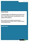E-Book (pdf) Auswirkungen der Klimawissenschaft auf die US-amerikanische Gesellschaft in den späten 80er-Jahren von Carina Diener