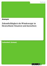 E-Book (pdf) Zukunftsfähigkeit der Windenergie in Deutschland. Situation und Aussichten von Anonym