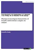 E-Book (pdf) Pharmaco-toxicological characteristic of Iron(IV) clathrochelate complex. An analysis von Iryna Derkach, V. B. Dukhnitsky , S. S. Derkach