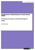 E-Book (pdf) Frontiers in Science and Technology in India von Rajesh Kumar, Ankush Sharma, Younis Ahmad Hajam