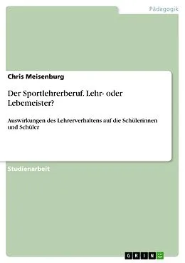 E-Book (pdf) Der Sportlehrerberuf. Lehr- oder Lebemeister? von Chris Meisenburg