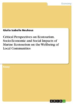eBook (pdf) Critical Perspectives on Ecotourism. Socio-Economic and Social Impacts of Marine Ecotourism on the Wellbeing of Local Communities de Giulia Isabelle Neuhaus