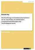 E-Book (pdf) Die Vererbung von Familienunternehmen im 19. und frühen 20. Jahrhundert. Sozialisationserfahrungen der Nachfolgegeneration von Dominik Hey