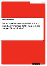 E-Book (pdf) Befristete Arbeitsverträge im öffentlichen Dienst. Auswirkungen der Rechtsprechung des BVerfG und des BAG von Zaklina Boban