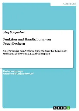 E-Book (pdf) Funktion und Handhabung von Feuerlöschern von Jörg Sorgenfrei