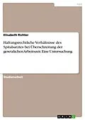 E-Book (pdf) Haftungsrechtliche Verhältnisse des Spitalsarztes bei Überschreitung der gesetzlichen Arbeitszeit. Eine Untersuchung von Elisabeth Richter