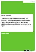 E-Book (pdf) Thermische Gebäudesimulationen im Hinblick auf Übertemperaturgradstunden. Vergleich zwischen Testreferenzjahren (TRY) und sommer-fokussierten extremen TRY von Daniel Raschick
