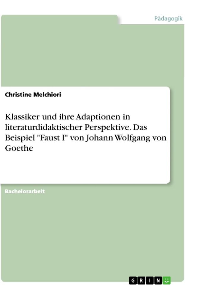 Klassiker und ihre Adaptionen in literaturdidaktischer Perspektive. Das Beispiel "Faust I" von Johann Wolfgang von Goethe