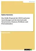 E-Book (pdf) Das GloBe Proposal der OECD und seine Auswirkungen auf das internationale Steuersystem. Chancen, Probleme und Potenzialanalyse von Nadine Hemmeter