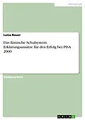 E-Book (pdf) Das finnische Schulsystem. Erklärungsansätze für den Erfolg bei PISA 2000 von Luisa Bauer