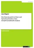 E-Book (pdf) Das francais parlé in Chats und Sprachnachrichten. Eine morphosyntaktische Analyse von Jana Wagner