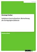 E-Book (pdf) Selektives Laserschmelzen. Betrachtung des Fertigungsverfahrens von Christoph Rother