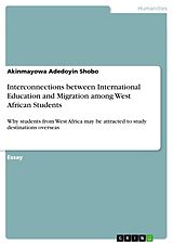 E-Book (pdf) Interconnections between International Education and Migration among West African Students von Akinmayowa Adedoyin Shobo