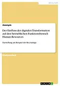 E-Book (pdf) Der Einfluss der digitalen Transformation auf den betrieblichen Funktionsbereich Human Resources von Anonym
