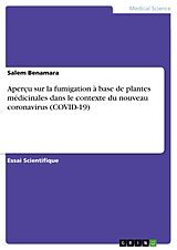E-Book (pdf) Aperçu sur la fumigation à base de plantes médicinales dans le contexte du nouveau coronavirus (COVID-19) von Salem Benamara
