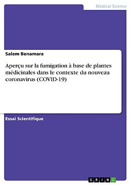 E-Book (pdf) Aperçu sur la fumigation à base de plantes médicinales dans le contexte du nouveau coronavirus (COVID-19) von Salem Benamara