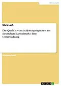 E-Book (pdf) Die Qualität von Analystenprognosen am deutschen Kapitalmarkt. Eine Untersuchung von Mark Lach